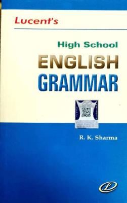 Lucent High School English Grammar By R.K. Sharma For All Competitive Exam Latest Edition