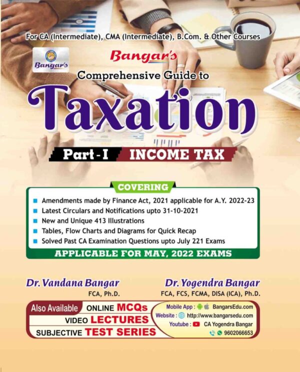 Aadhya CA Intermediate Comprehensive Guide to Taxation Part – I (Income Tax) New & Old Syllabus By Yogendra Bangar ,Vandana Bangar For May 2022 Exam Latest Edition