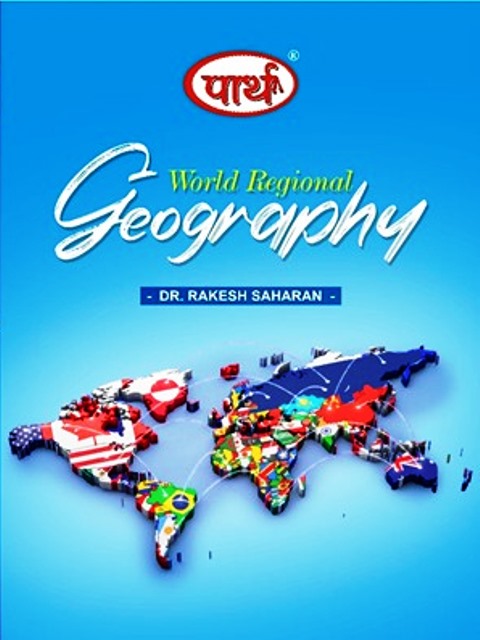 Parth World Regional Geography By Dr. Rakesh Saharan For All Competitive Exam Latest Edition