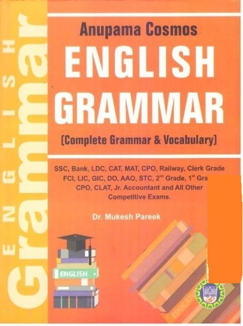 Anupama Cosmos English Grammar (Complete Grammar And Vocabulary) By Dr. Mukesh Pareek For SSC, Bank, Railway And Other Competitive Examination Latest Edition