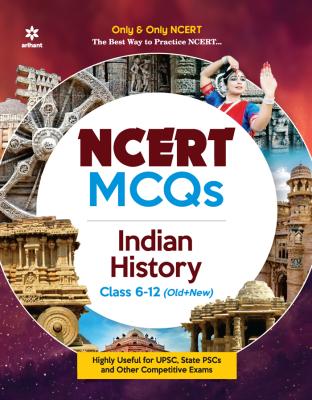 Arihant NCERT MCQs Indian History Class (6-12 Old+New) For UPSC And State PCS Exam Latest Edition