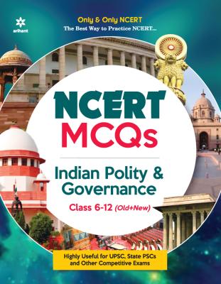 Arihant NCERT MCQs Indian Polity And Governance Class 6-12 (Old+New) For UPSC And State PCS Exam Latest Edition