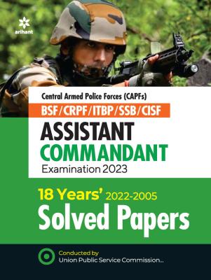 Arihant Central Armed Police Forces [CAPFs] (BSF/CRPF/ITBP/SSB/CISF) ASSISTANT COMMANDANT Written Examination 2023 18 Years' (2022-2005) Solved Papers Latest Edition (Free Shipping)