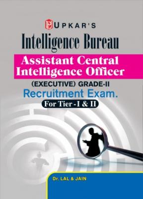 Upkar Intelligence Bureau Assistant Central Intelligence Officer (Executive) Grade-II Recruitment Exam.(For Tier-I & II) Latest Edition