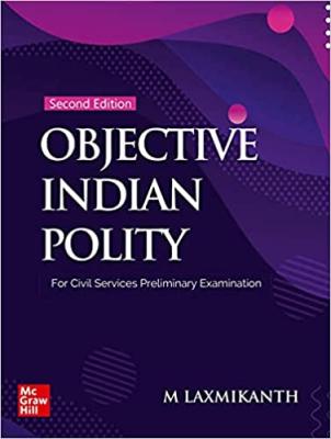 Mc Graw Hill Objective Indian Polity By M. Laxmikant For UPSC And Civil Services Prelim State Administrative Exams Latest Edition