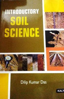 Kalyani Introductory Soil Science By Dilip Kumar Das For All Competitive Exam Latest Edition