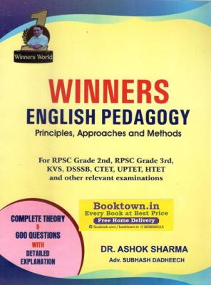 Winners English Pedagogy Principles, Approaches And Methods Complete Theory And 600 Question With Explanation By Dr. Ashok Sharma For RPSC Grade 2nd And 3rd And KVS,TET Examination Latest Edition