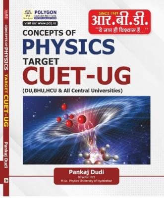 RBD Concepts of Physics Target By Pankaj Dudi For CUET-UG (DU, BHU, HCU And All Central Universities) Exam Latest Edition