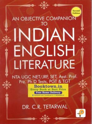 An Objective Companion to  Indian English Literature By Dr. C.R. Tetarwal For NTA UGC NET/JRF, SET, Asst. Pre. Ph D Tests, PGT & TGT Exam Latest Edition