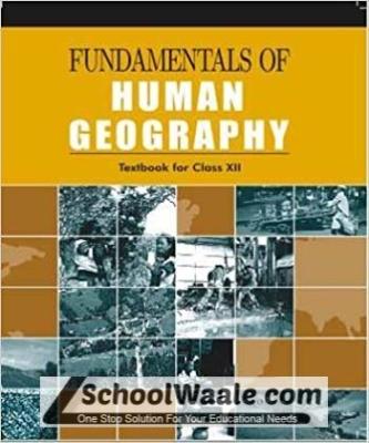 Fundamentals of Human Geography For Class - 12th Latest Edition