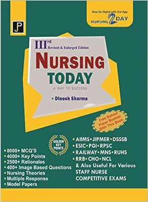 Jain NURSING TODAY 3rd. Revised & Enlarged Edition By Dinesh Sharma For for All Nursing & Staff Nurse Competitive Exams (AIIMS, JIPMER, DSSSB, ESIC, PGI, RPSC, Railways, MNS, RUHS, RRB, CHO, NCL) Exam Latest Edition