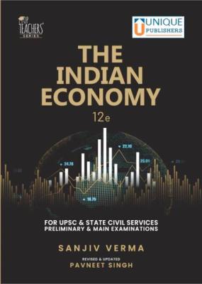 Unique The Indian Economy By Sanjiv Verma And Pavneet Singh For UPSC And State Civil Services Exam Latest Edition
