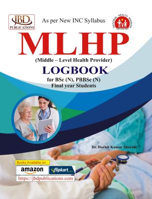 JBD MLHP (Middle – Level Health Provider) Logbook For BSc Nursing By Dr. Harish Kumar Sharma Latest Edition