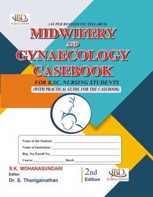 JBD Midwifery And Genecology Casebook For B.SC Nursing Students By S.K. Mohanasundari Latest Edition
